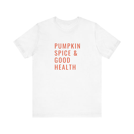 Pumpkin Spice & Good Health Unisex Tee