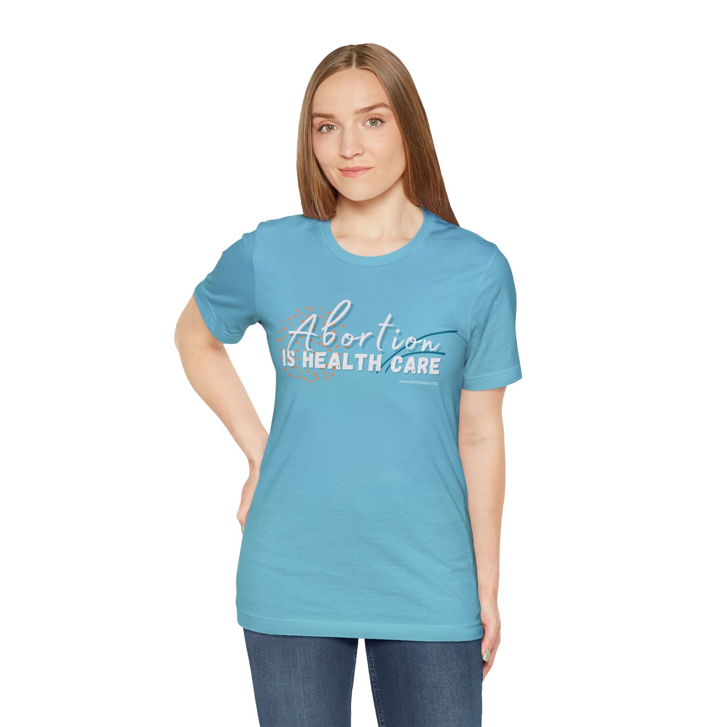 Abortion is Health Care - Unisex Jersey Short Sleeve Tee