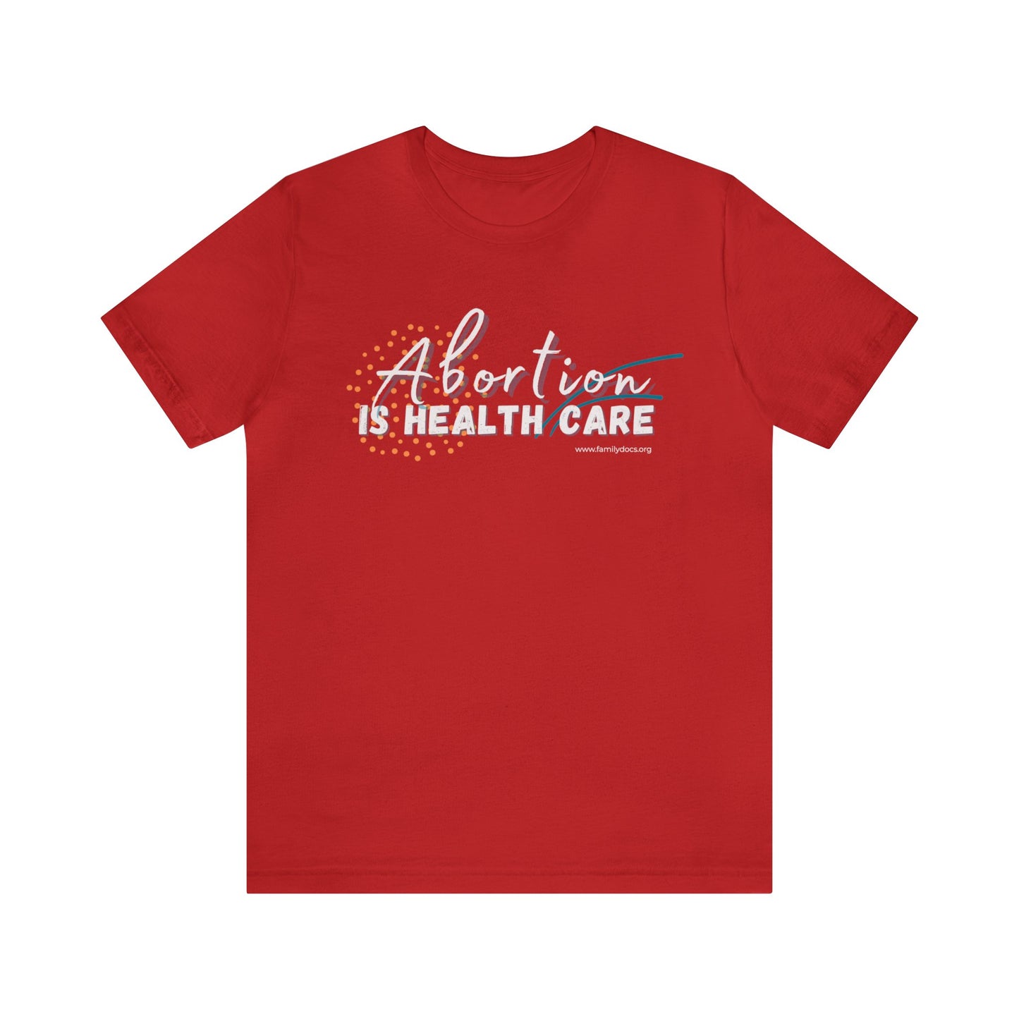 Abortion is Health Care - Unisex Jersey Short Sleeve Tee