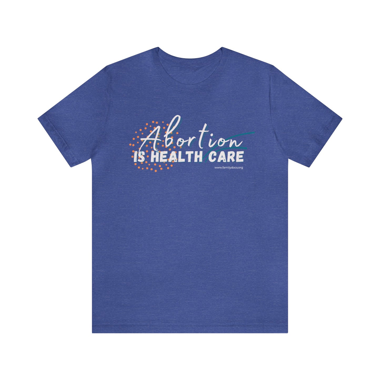 Abortion is Health Care - Unisex Jersey Short Sleeve Tee