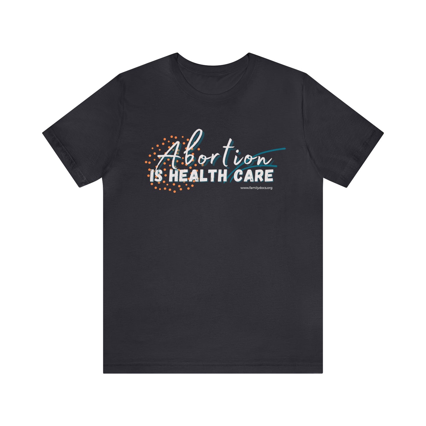Abortion is Health Care - Unisex Jersey Short Sleeve Tee