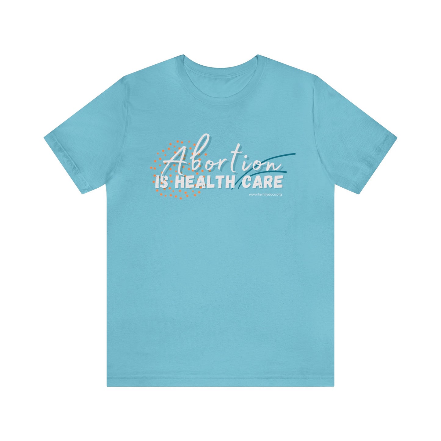 Abortion is Health Care - Unisex Jersey Short Sleeve Tee