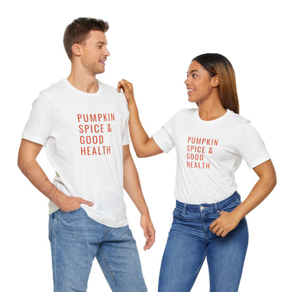 Pumpkin Spice & Good Health Unisex Tee