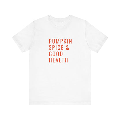 Pumpkin Spice & Good Health Unisex Tee