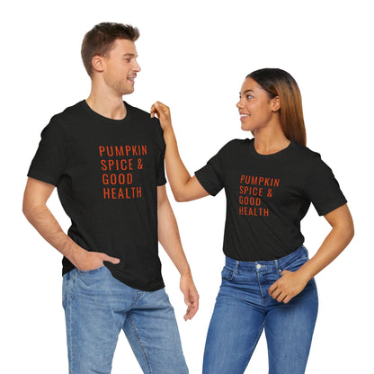 Pumpkin Spice & Good Health Unisex Tee