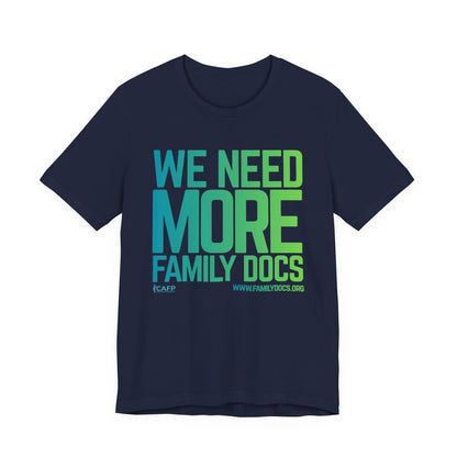 We Need More Family Docs T-Shirt