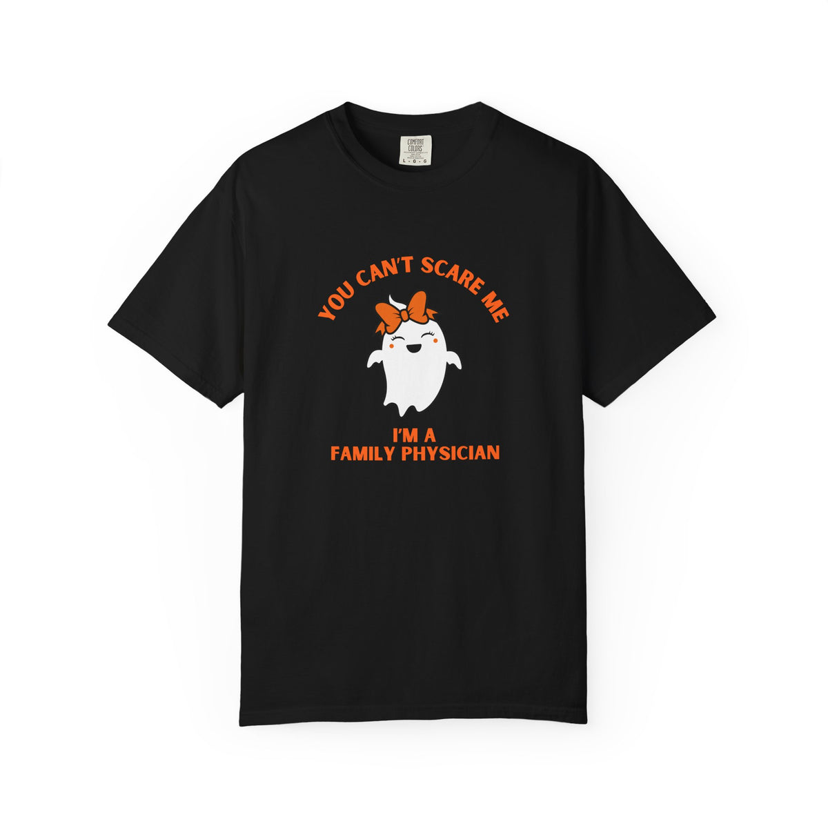 You Can't Scare Me I'm a Family Physician T-Shirt