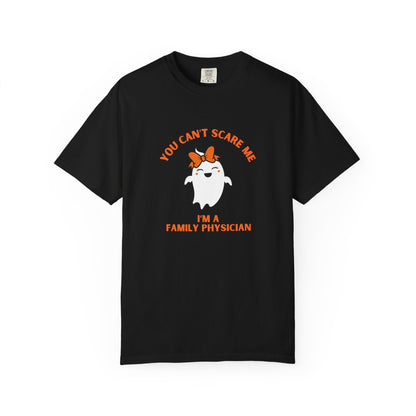 You Can't Scare Me I'm a Family Physician T-Shirt