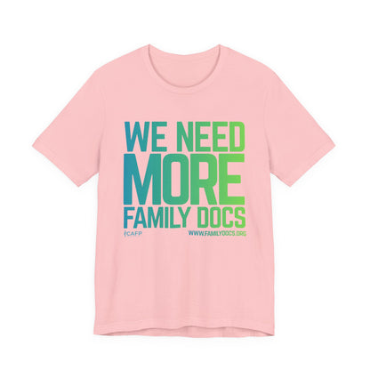We Need More Family Docs T-Shirt