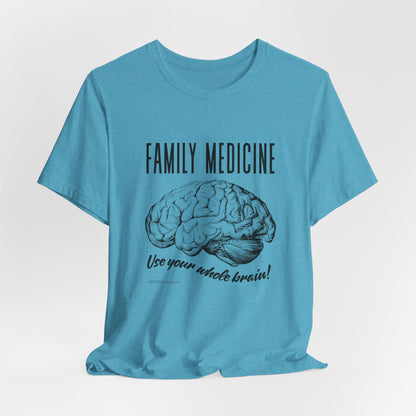 Family Medicine 'Use Your Whole Brain' Tee