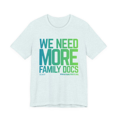 We Need More Family Docs T-Shirt