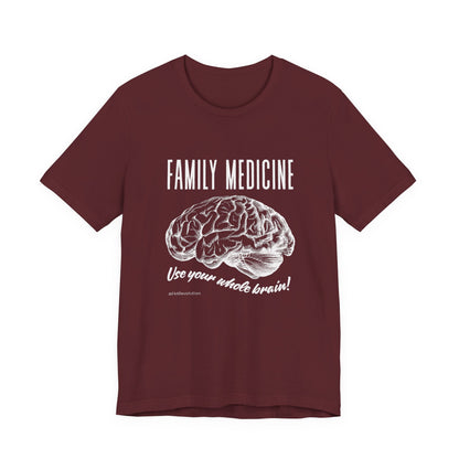 Family Medicine 'Use Your Whole Brain' Tee