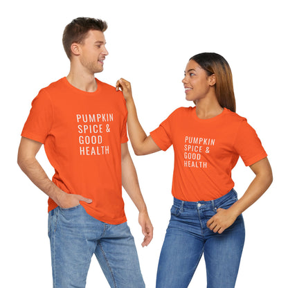 Pumpkin Spice & Good Health Unisex Tee