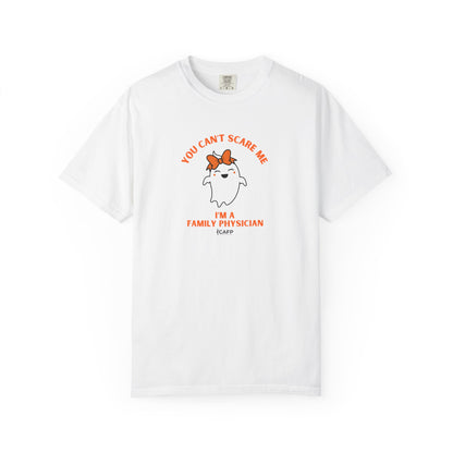 You Can't Scare Me I'm a Family Physician T-Shirt
