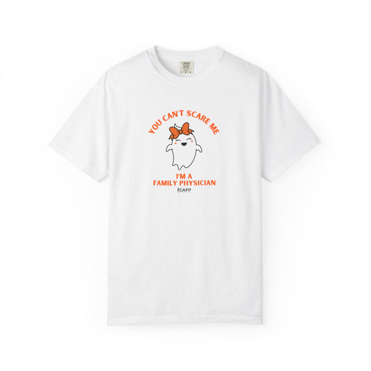 You Can't Scare Me I'm a Family Physician T-Shirt