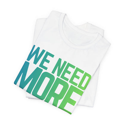 We Need More Family Docs T-Shirt