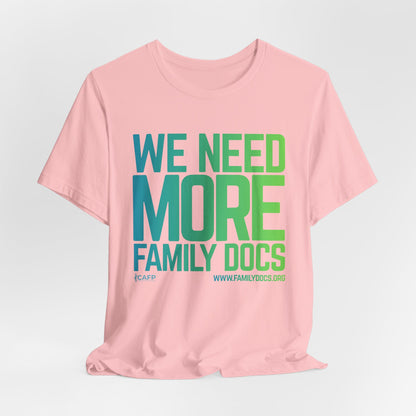 We Need More Family Docs T-Shirt