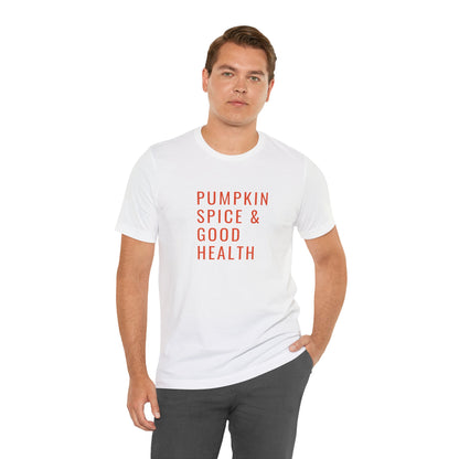 Pumpkin Spice & Good Health Unisex Tee