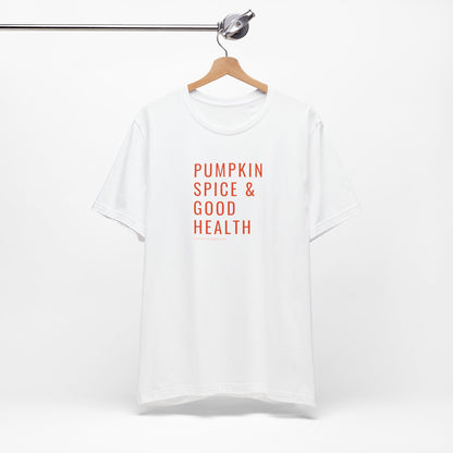Pumpkin Spice & Good Health Unisex Tee