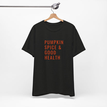 Pumpkin Spice & Good Health Unisex Tee