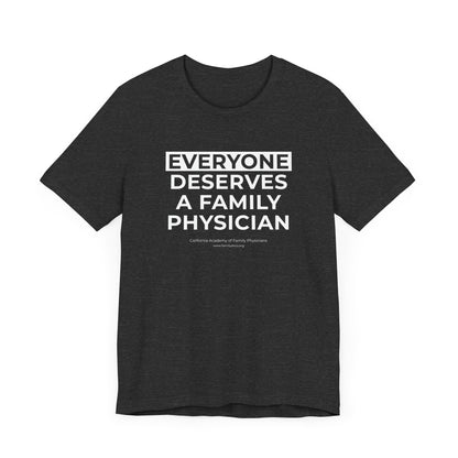 Everyone Deserves a Family Physician - Unisex Jersey Short Sleeve Tee