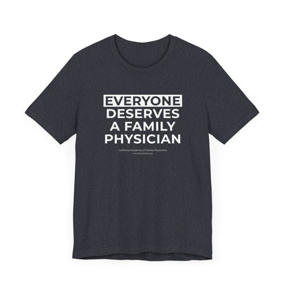 Everyone Deserves a Family Physician - Unisex Jersey Short Sleeve Tee