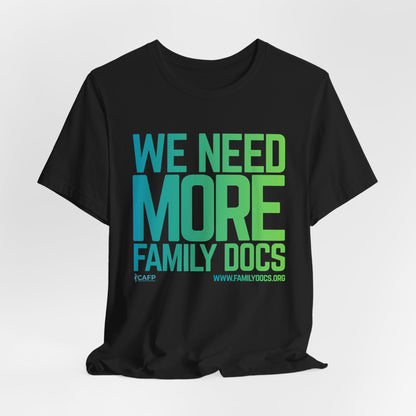 We Need More Family Docs T-Shirt