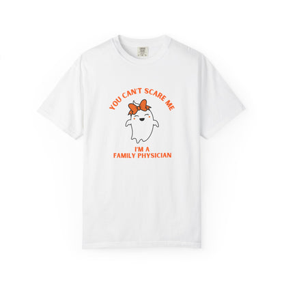 You Can't Scare Me I'm a Family Physician T-Shirt