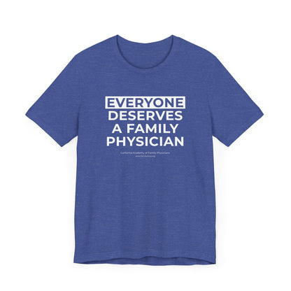 Everyone Deserves a Family Physician - Unisex Jersey Short Sleeve Tee