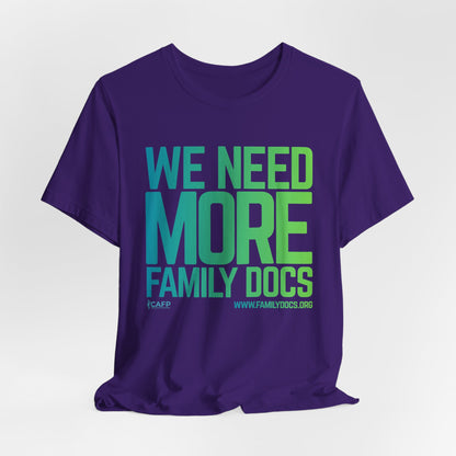 We Need More Family Docs T-Shirt