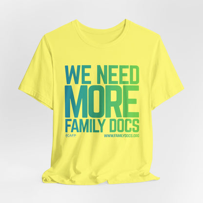 We Need More Family Docs T-Shirt