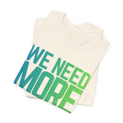 We Need More Family Docs T-Shirt