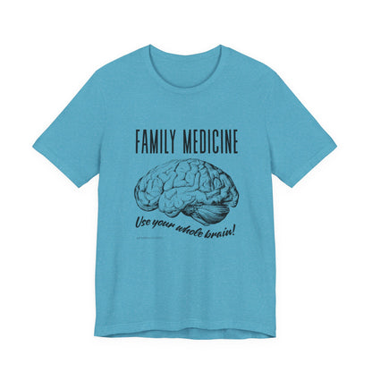 Family Medicine 'Use Your Whole Brain' Tee