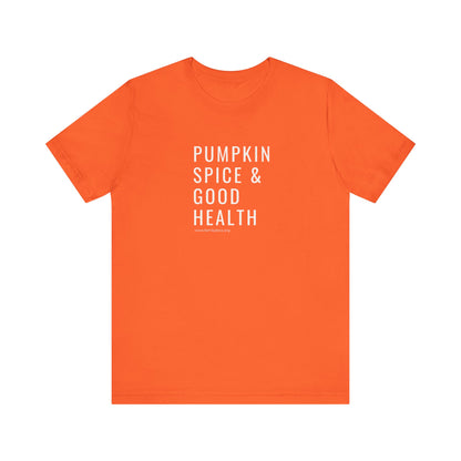 Pumpkin Spice & Good Health Unisex Tee