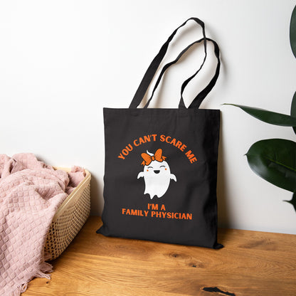 You Can't Scare Me, I'm a Family Physician Tote