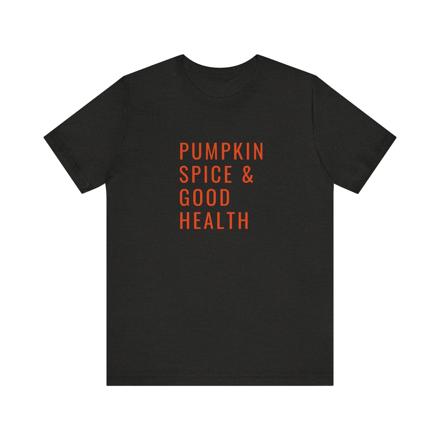 Pumpkin Spice & Good Health Unisex Tee