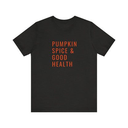 Pumpkin Spice & Good Health Unisex Tee