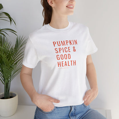 Pumpkin Spice & Good Health Unisex Tee