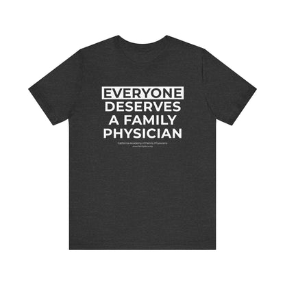 Everyone Deserves a Family Physician - Unisex Jersey Short Sleeve Tee