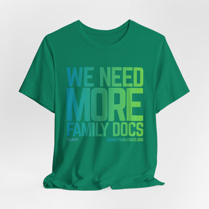 We Need More Family Docs T-Shirt