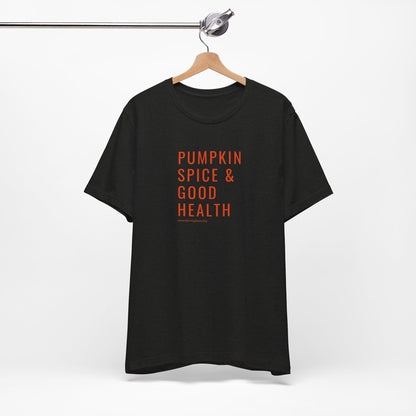 Pumpkin Spice & Good Health Unisex Tee