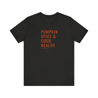 Pumpkin Spice & Good Health Unisex Tee