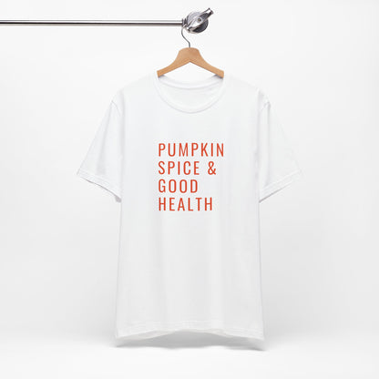 Pumpkin Spice & Good Health Unisex Tee