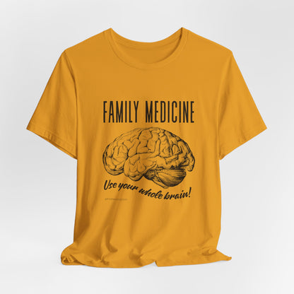 Family Medicine 'Use Your Whole Brain' Tee
