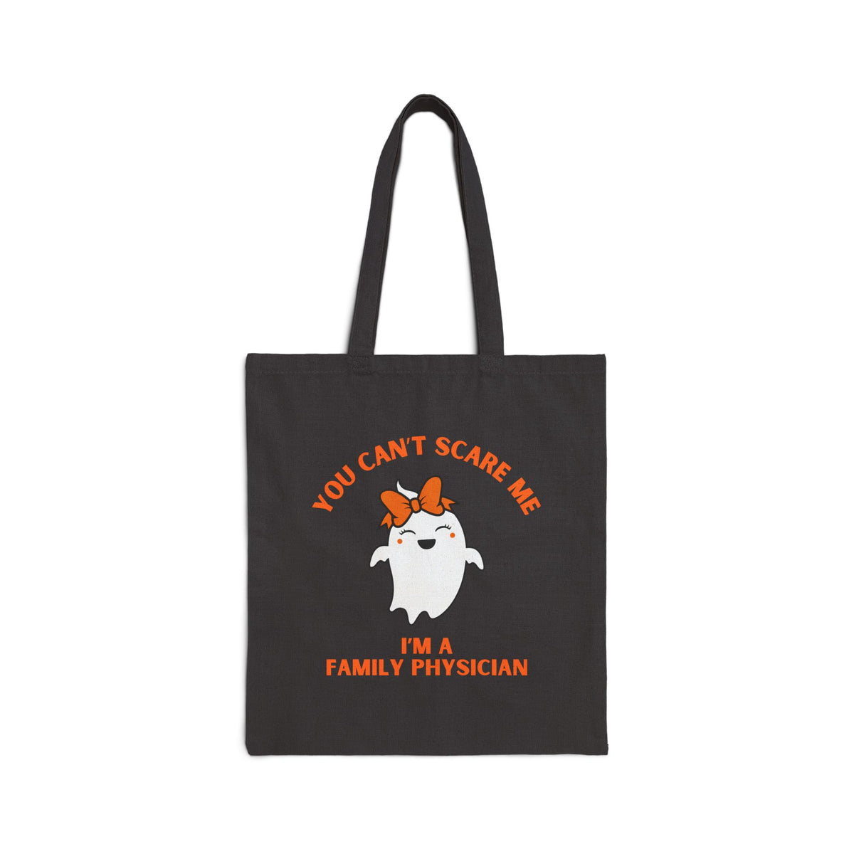 You Can't Scare Me, I'm a Family Physician Tote