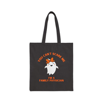 You Can't Scare Me, I'm a Family Physician Tote