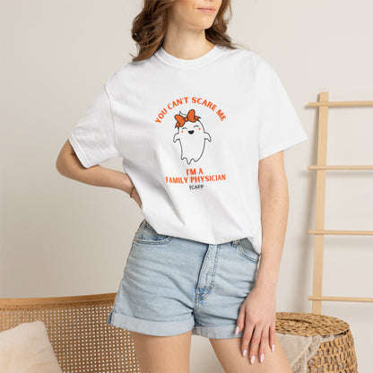 You Can't Scare Me I'm a Family Physician T-Shirt