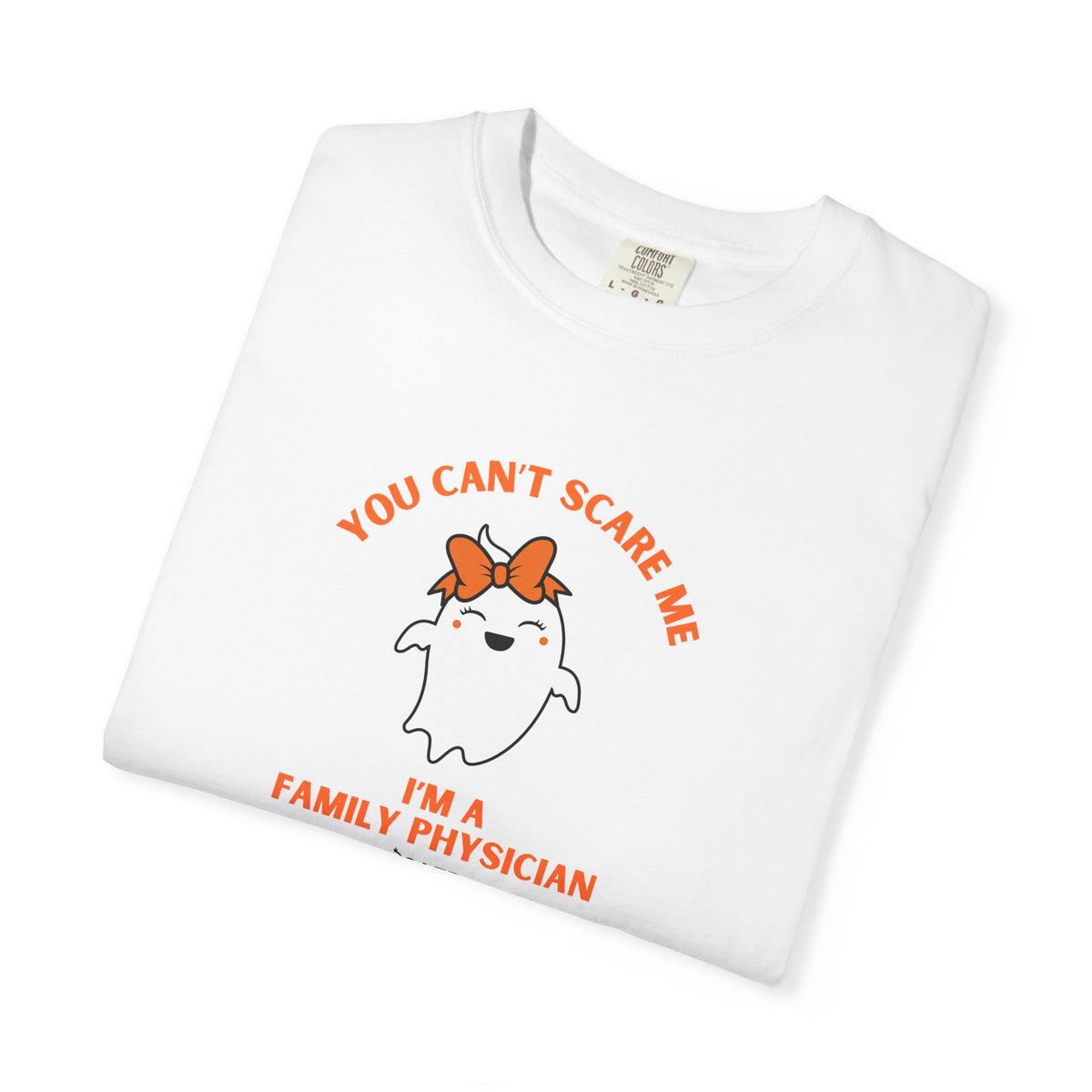 You Can't Scare Me I'm a Family Physician T-Shirt