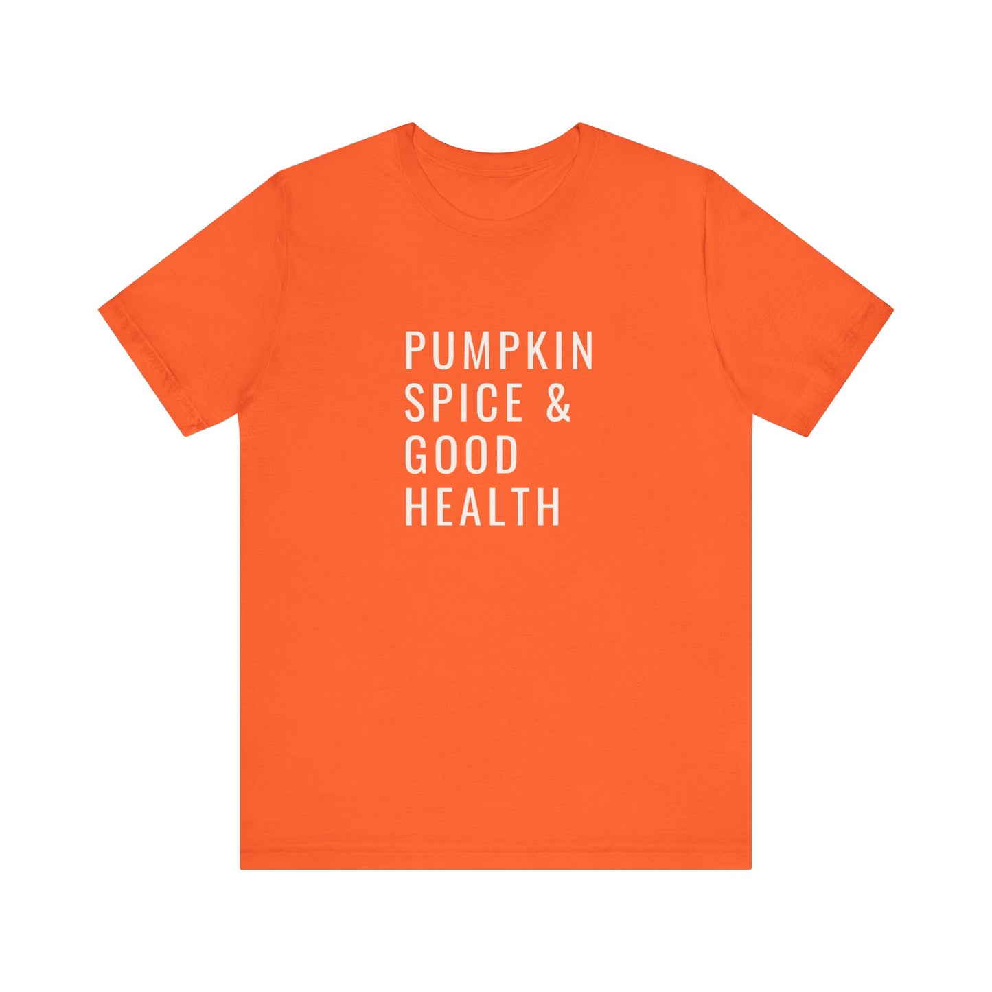 Pumpkin Spice & Good Health Unisex Tee